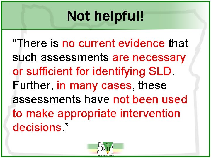 Not helpful! “There is no current evidence that such assessments are necessary or sufficient