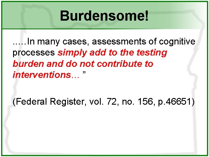 Burdensome!. . …In many cases, assessments of cognitive processes simply add to the testing