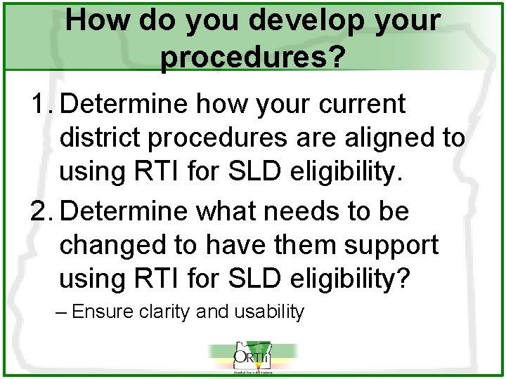 How do you develop your procedures? 1. Determine how your current district procedures are