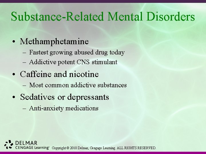 Substance-Related Mental Disorders • Methamphetamine – Fastest growing abused drug today – Addictive potent
