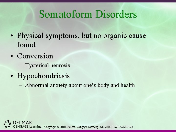 Somatoform Disorders • Physical symptoms, but no organic cause found • Conversion – Hysterical