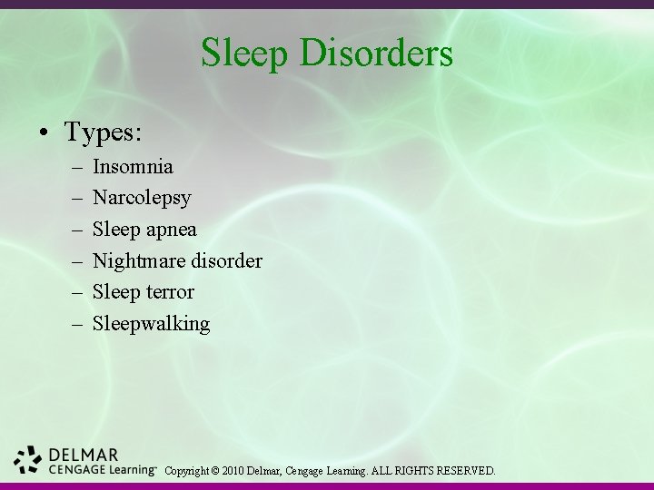 Sleep Disorders • Types: – – – Insomnia Narcolepsy Sleep apnea Nightmare disorder Sleep