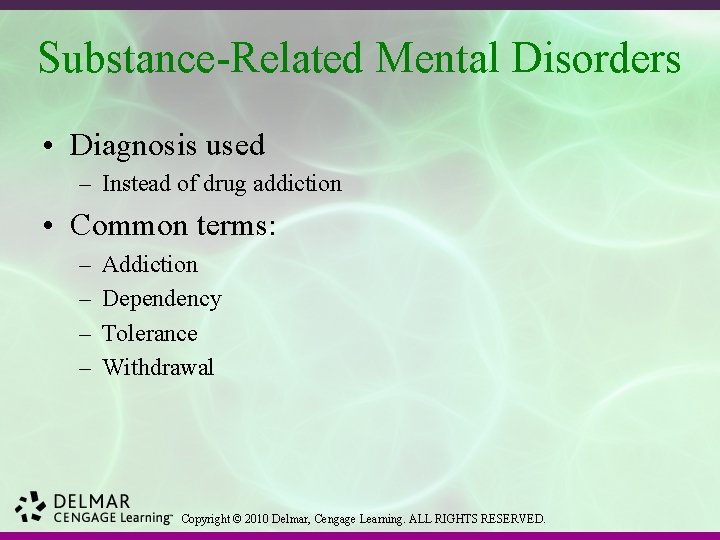 Substance-Related Mental Disorders • Diagnosis used – Instead of drug addiction • Common terms: