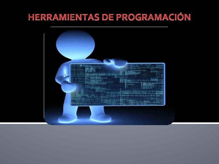 HERRAMIENTAS DE PROGRAMACIÓN TIC’S 