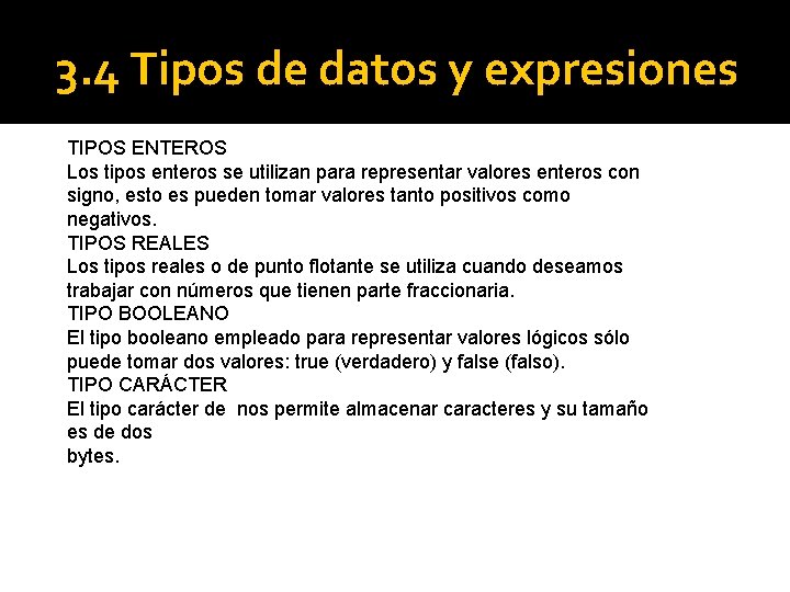 3. 4 Tipos de datos y expresiones TIPOS ENTEROS Los tipos enteros se utilizan