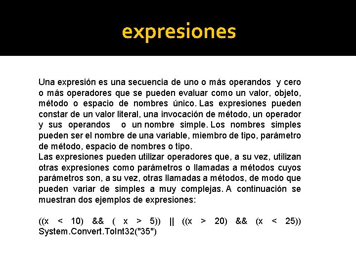 expresiones Una expresión es una secuencia de uno o más operandos y cero o