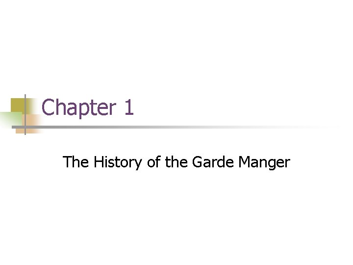 Chapter 1 The History of the Garde Manger Chapter 1 The History of the Garde Manger
