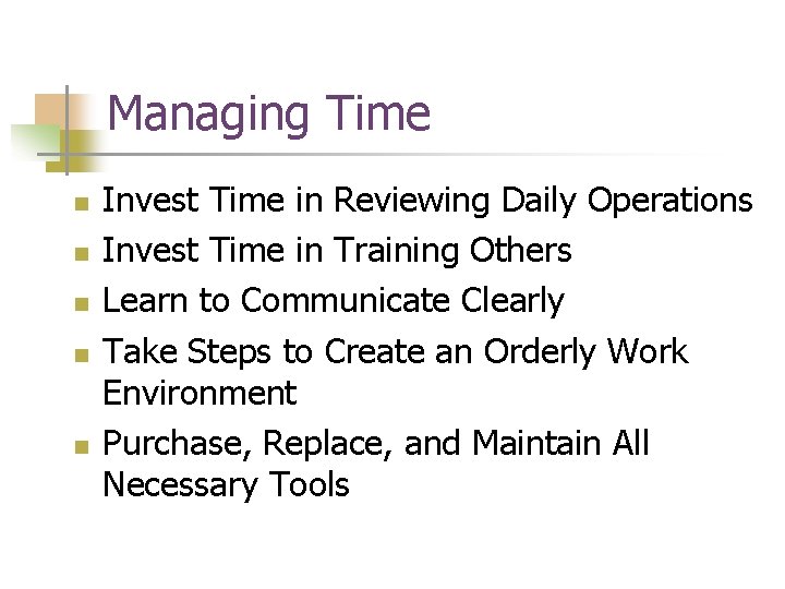 Managing Time n n n Invest Time in Reviewing Daily Operations Invest Time in Managing Time n n n Invest Time in Reviewing Daily Operations Invest Time in