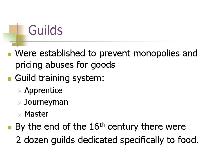 Guilds n n Were established to prevent monopolies and pricing abuses for goods Guild