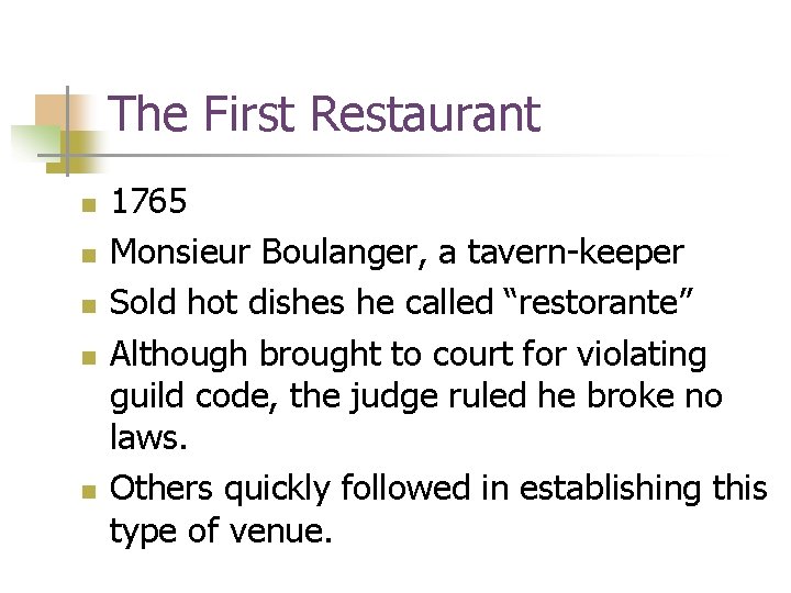 The First Restaurant n n n 1765 Monsieur Boulanger, a tavern-keeper Sold hot dishes The First Restaurant n n n 1765 Monsieur Boulanger, a tavern-keeper Sold hot dishes