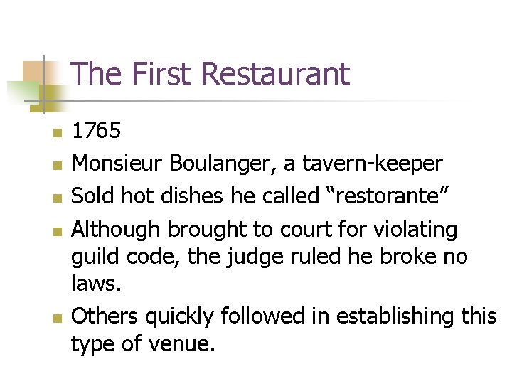 The First Restaurant n n n 1765 Monsieur Boulanger, a tavern-keeper Sold hot dishes