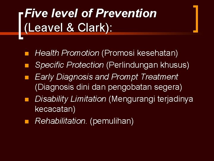 Five level of Prevention (Leavel & Clark): n n n Health Promotion (Promosi kesehatan)