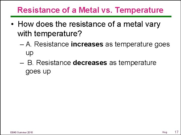 Resistance of a Metal vs. Temperature • How does the resistance of a metal