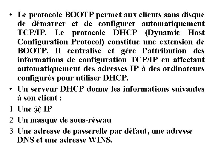  • Le protocole BOOTP permet aux clients sans disque de démarrer et de