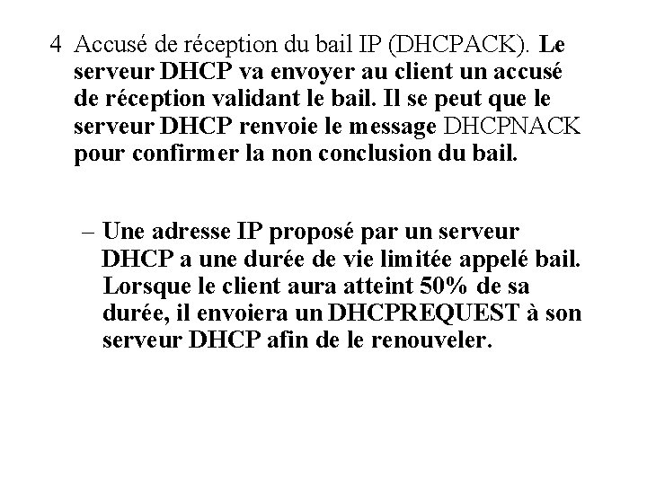4 Accusé de réception du bail IP (DHCPACK). Le serveur DHCP va envoyer au