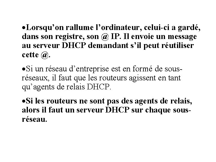 ·Lorsqu’on rallume l’ordinateur, celui-ci a gardé, dans son registre, son @ IP. Il envoie