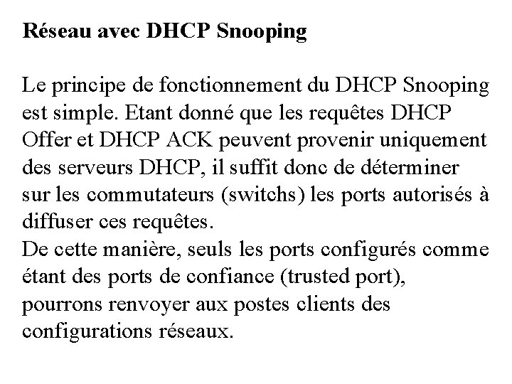 Réseau avec DHCP Snooping Le principe de fonctionnement du DHCP Snooping est simple. Etant