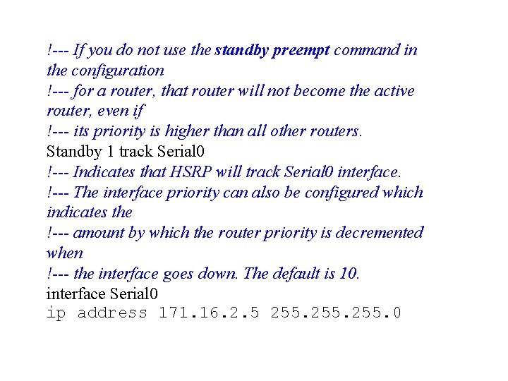 !--- If you do not use the standby preempt command in the configuration !---