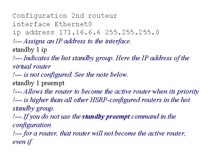 Configuration 2 nd routeur interface Ethernet 0 ip address 171. 16. 6. 6 255.