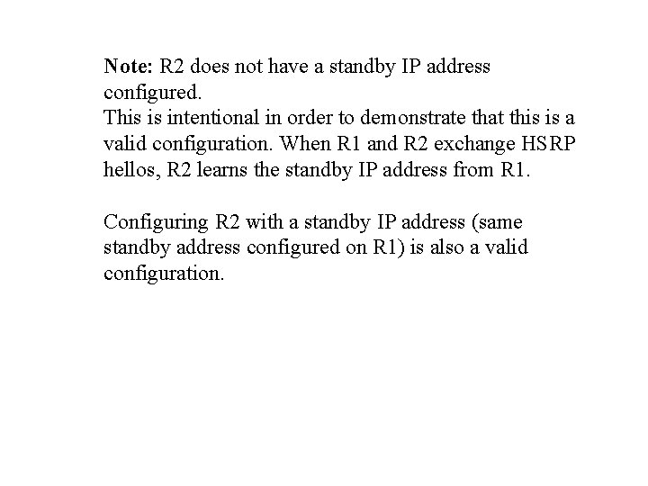 Note: R 2 does not have a standby IP address configured. This is intentional