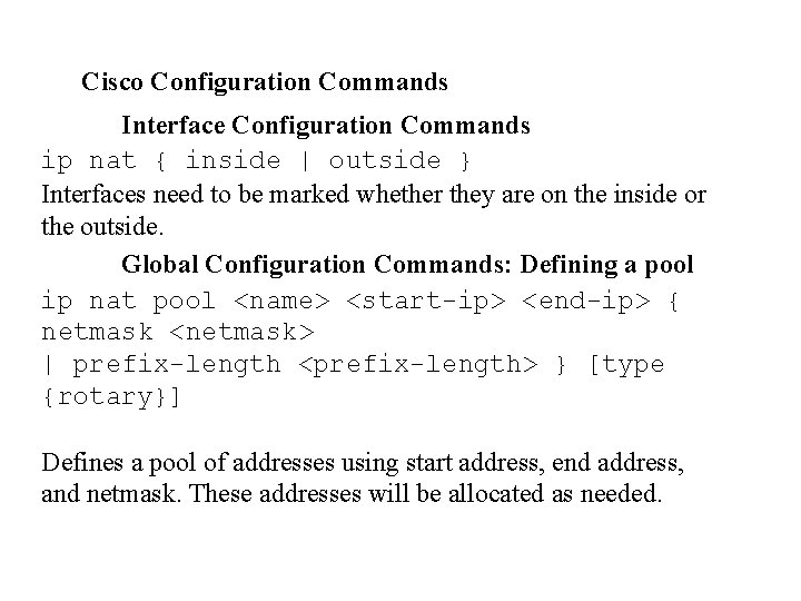 Cisco Configuration Commands Interface Configuration Commands ip nat { inside | outside } Interfaces