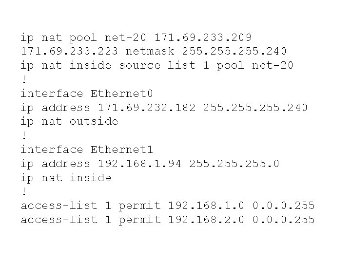 ip nat pool net-20 171. 69. 233. 209 171. 69. 233. 223 netmask 255.