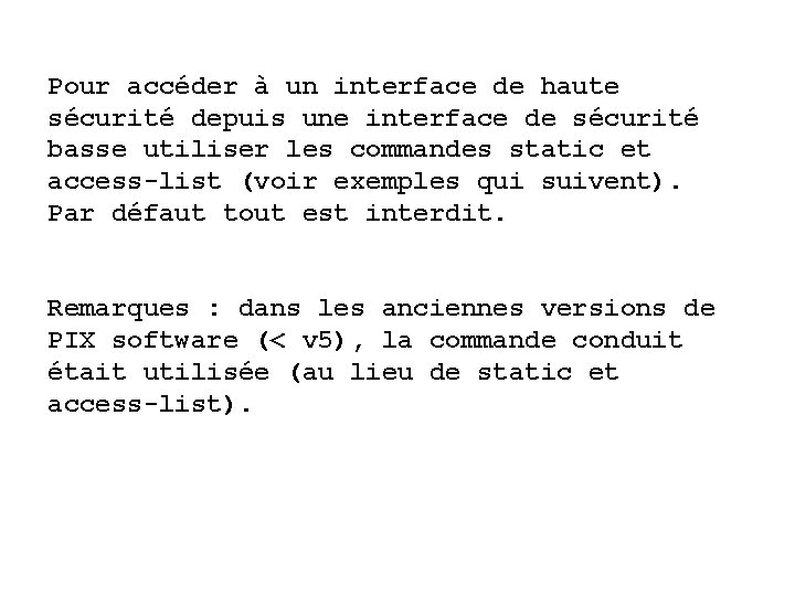 Pour accéder à un interface de haute sécurité depuis une interface de sécurité basse