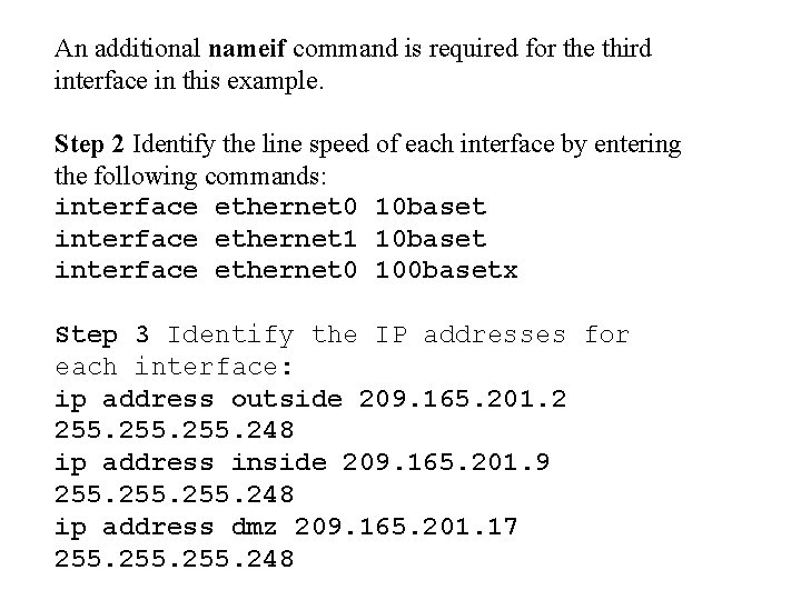 An additional nameif command is required for the third interface in this example. Step