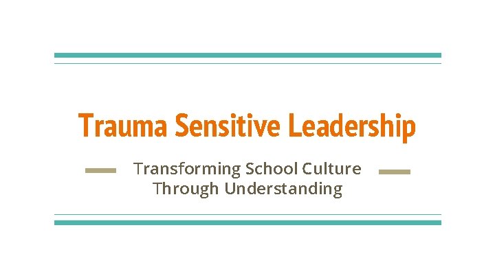 Trauma Sensitive Leadership Transforming School Culture Through Understanding 