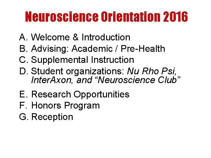 Neuroscience Orientation 2016 A. Welcome & Introduction B. Advising: Academic / Pre-Health C. Supplemental