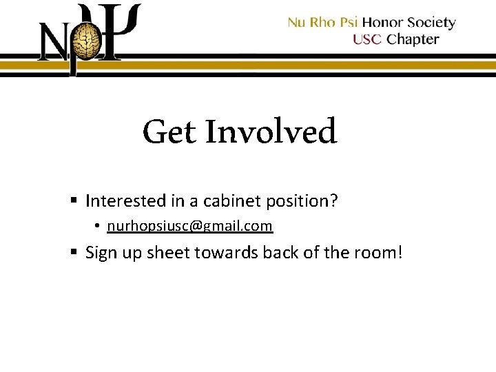 Get Involved § Interested in a cabinet position? • nurhopsiusc@gmail. com § Sign up