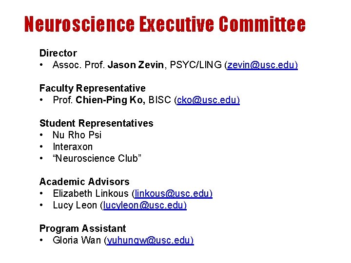 Neuroscience Executive Committee Director • Assoc. Prof. Jason Zevin, PSYC/LING (zevin@usc. edu) Faculty Representative