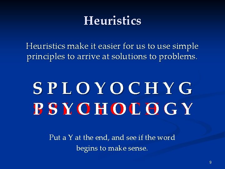 Heuristics make it easier for us to use simple principles to arrive at solutions