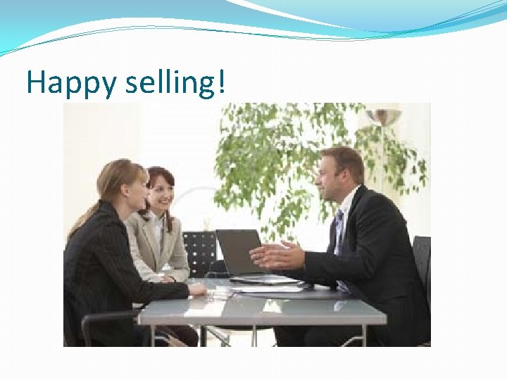 Happy selling! Happy selling!