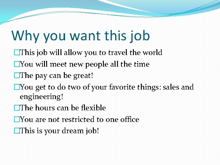 Why you want this job �This job will allow you to travel the world Why you want this job �This job will allow you to travel the world