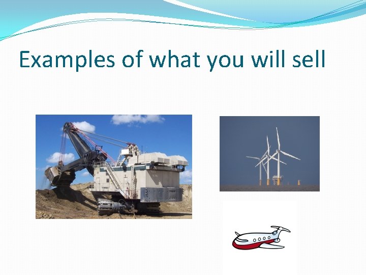 Examples of what you will sell Examples of what you will sell