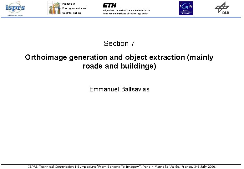 Institute of Photogrammetry and Geo. Information Section 7 Orthoimage generation and object extraction (mainly Institute of Photogrammetry and Geo. Information Section 7 Orthoimage generation and object extraction (mainly