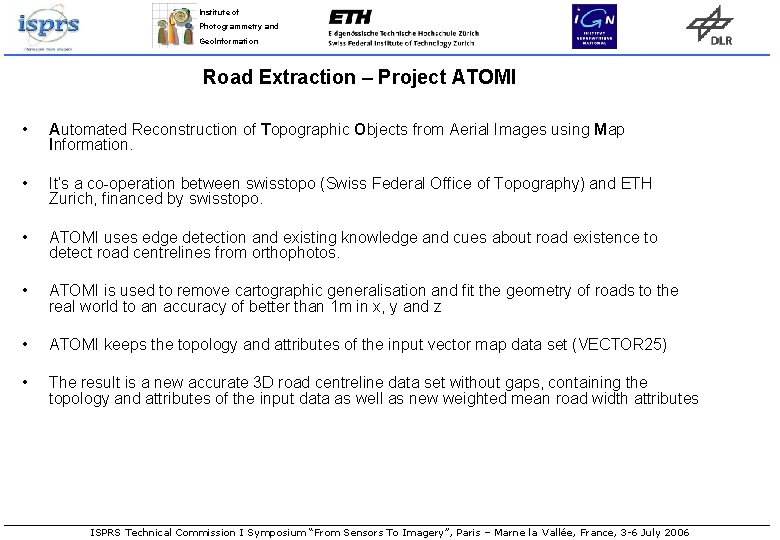 Institute of Photogrammetry and Geo. Information Road Extraction – Project ATOMI • Automated Reconstruction Institute of Photogrammetry and Geo. Information Road Extraction – Project ATOMI • Automated Reconstruction