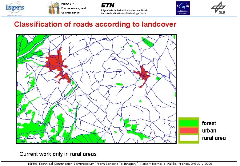 Institute of Photogrammetry and Geo. Information Classification of roads according to landcover forest urban Institute of Photogrammetry and Geo. Information Classification of roads according to landcover forest urban