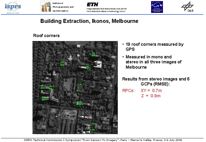 Institute of Photogrammetry and Geo. Information Building Extraction, Ikonos, Melbourne Roof corners • 19 Institute of Photogrammetry and Geo. Information Building Extraction, Ikonos, Melbourne Roof corners • 19