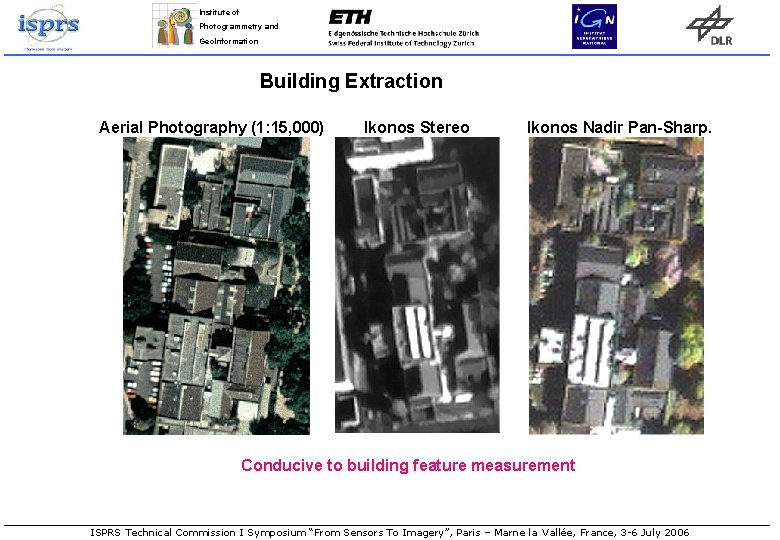 Institute of Photogrammetry and Geo. Information Building Extraction Aerial Photography (1: 15, 000) Ikonos Institute of Photogrammetry and Geo. Information Building Extraction Aerial Photography (1: 15, 000) Ikonos