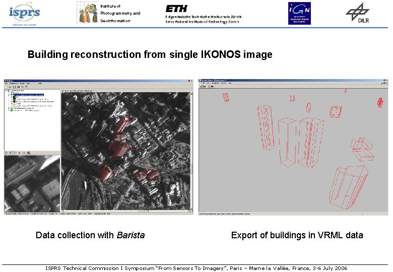 Institute of Photogrammetry and Geo. Information Building reconstruction from single IKONOS image Data collection Institute of Photogrammetry and Geo. Information Building reconstruction from single IKONOS image Data collection