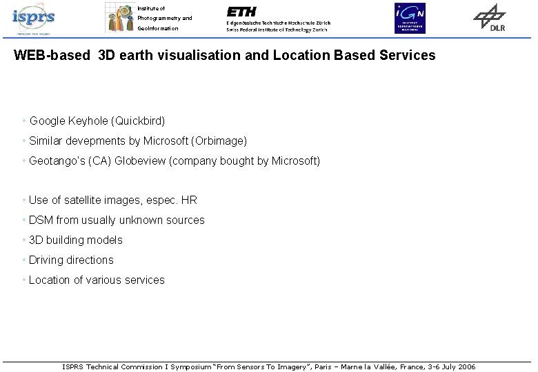 Institute of Photogrammetry and Geo. Information WEB-based 3 D earth visualisation and Location Based Institute of Photogrammetry and Geo. Information WEB-based 3 D earth visualisation and Location Based