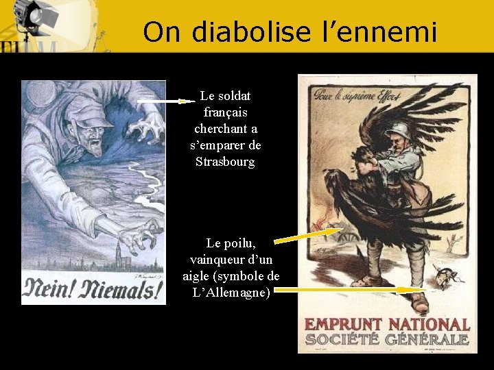 On diabolise l’ennemi Le soldat français cherchant a s’emparer de Strasbourg Le poilu, vainqueur