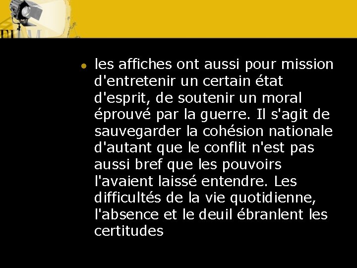 l les affiches ont aussi pour mission d'entretenir un certain état d'esprit, de soutenir