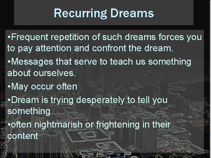 Recurring Dreams • Frequent repetition of such dreams forces you to pay attention and