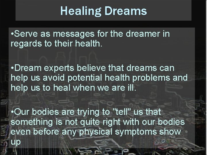 Healing Dreams • Serve as messages for the dreamer in regards to their health.