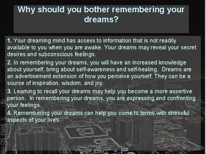 Why should you bother remembering your dreams? 1. Your dreaming mind has access to