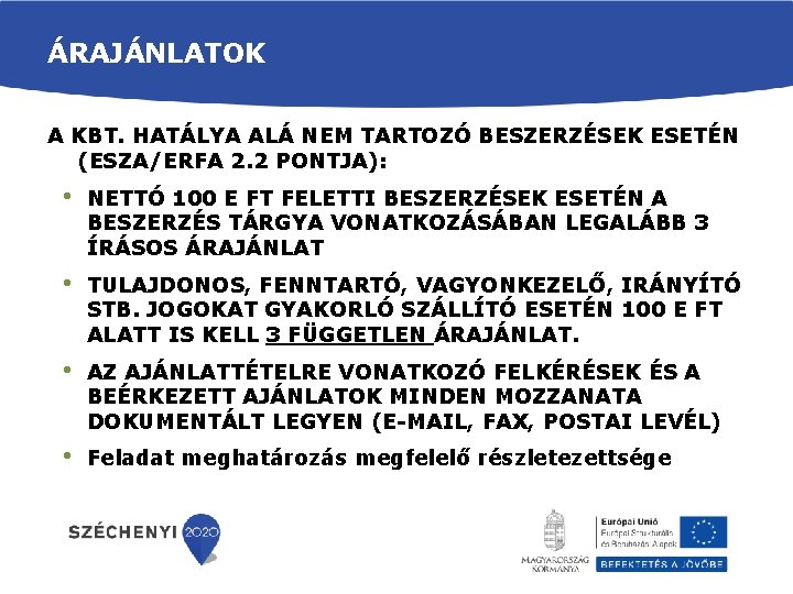 ÁRAJÁNLATOK A KBT. HATÁLYA ALÁ NEM TARTOZÓ BESZERZÉSEK ESETÉN (ESZA/ERFA 2. 2 PONTJA): •