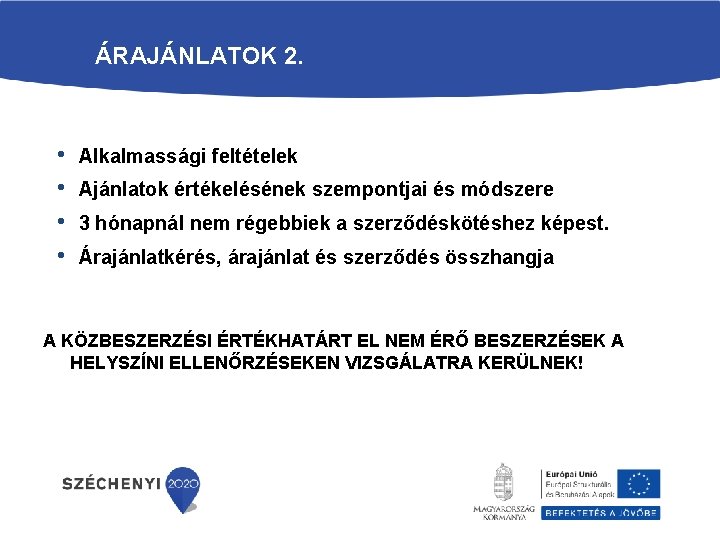 ÁRAJÁNLATOK 2. • • Alkalmassági feltételek Ajánlatok értékelésének szempontjai és módszere 3 hónapnál nem